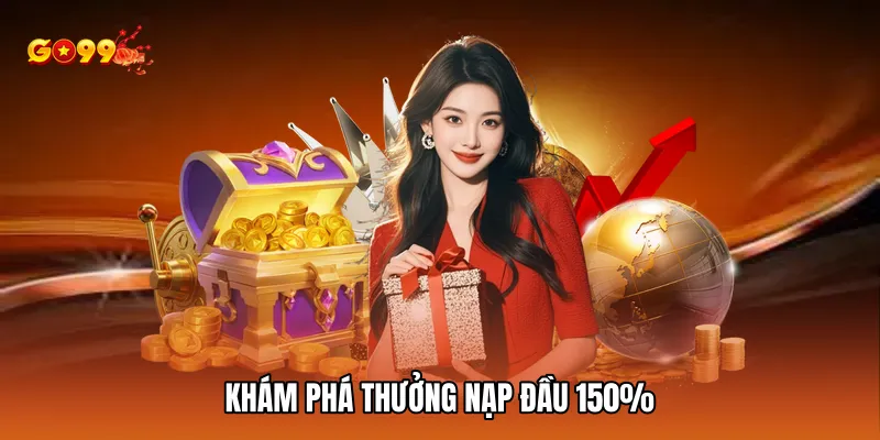 Khám phá thưởng nạp đầu 150%