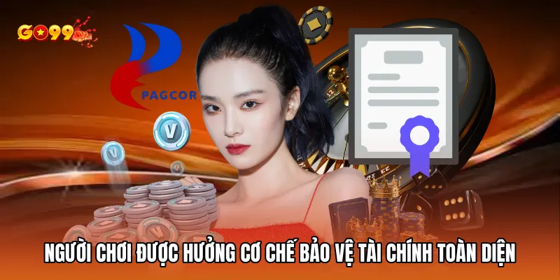 Người chơi được hưởng cơ chế bảo vệ tài chính toàn diện