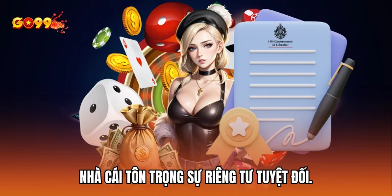 Nhà cái tôn trọng sự riêng tư tuyệt đối