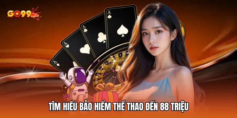 Tìm hiểu Bảo hiểm thể thao đến 88 triệu